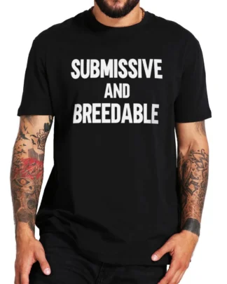 Submissive And Breedable Tee